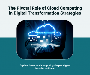 Role of Cloud Computing in Digital Transformation Strategies